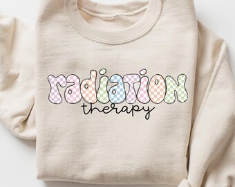 Radiation Therapist Sweatshirt, Radiation Therapist Crewneck, Radiation Therapy Sweater, Radiation Therapist Gift, Rad Therapist Shirt