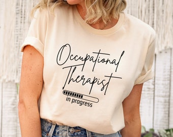 Ot In Progress T-Shirt Occupational Therapist Student Gift Ot In Progress T-Shirt Occupational Therapist Student Gift