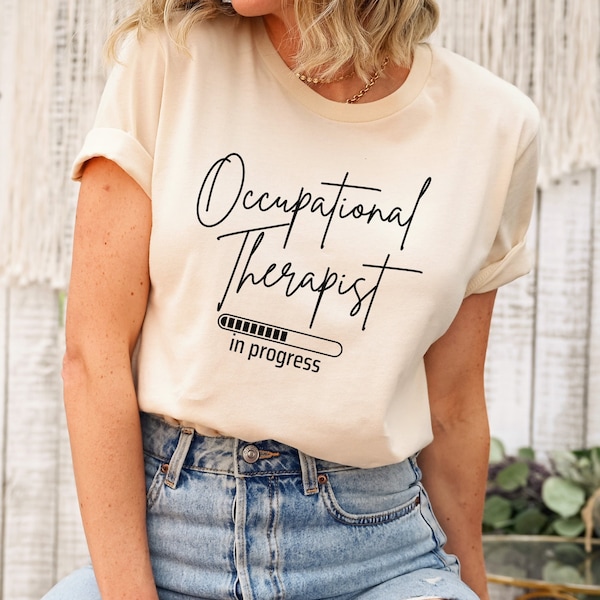 Occupational Therapy in Progress, Future OT Shirt, Future Occupational Therapist Shirt, Occupational Therapy Student Shirt OT Student Gift