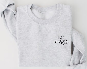 L and D Nurse Detail Sweatshirt, Labor and Delivery Nurse Sweatshirt, L&D Shirt, Nurse Crewneck, RN Gift, L and D Nurse Gift, OB Nurse Shirt