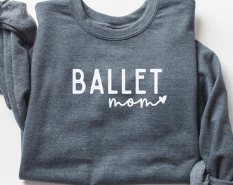 Ballet Mom Sweatshirt, Crewneck