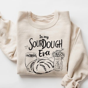 In My Sourdough Era Sweatshirt, Sourdough Baker Gift, Sourdough Lover Gift, Sourdough Crewneck, Sourdough Shirt, Sourdough Gifts image 1