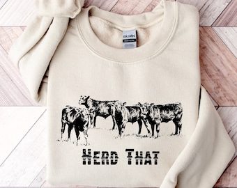 Cows Sweatshirt, Cow Shirt, Herd That Funny Cow Sweatshirt, Cattle Shirt, Cattle Gift, Cowgirl Cow Lover Gift, Heifer Sweatshirt