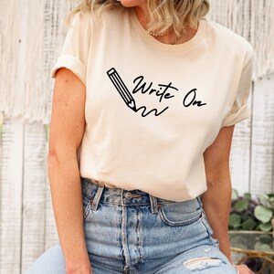 Write On Shirt, Writing Shirt, Writer Shirt, Author Shirt, Writing Teacher Shirt, English Teacher Shirt, Teacher Tees