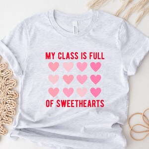My Class is Full of Sweethearts Teachers Valentine Shirt, Valentine's Day T-Shirt for Teachers, Teacher Valentine Tops, Valentine Teacher