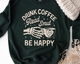 Drink coffee read smut be happy sweatshirt, Funny Smut Crewneck, Reading Sweatshirt, Gift for Book Lover, Romance Books Sweater