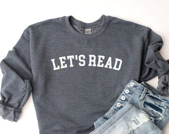 Let&#39;s Read Sweatshirt, Bookish Sweatshirt, Book Sweatshirt, Reading Sweatshirt, Book Lover Gift, Bookish Gifts, Librarian Shirt, Teacher Top
