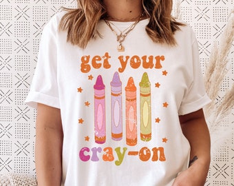 Get Your Cray-on Shirt, Distressed Teacher Shirt, Cute Teacher Shirts, Trendy Retro Teacher Shirt, Funny Teacher Shirt, Preschool Teacher