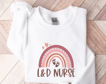 L and D Nurse Sweatshirt, Labor and Delivery Nurse Sweatshirt, L&D Shirt, Nurse Crewneck, RN Gift, L and D Nurse Gift, OB Nurse Shirt
