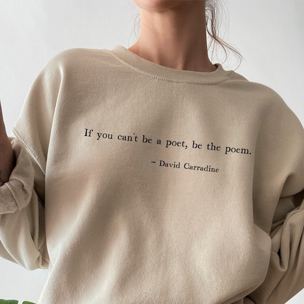 Poet Sweatshirt, Poetry Quote Sweatshirt, Poetry Shirt, Poetry Crewneck, Poet Gift, Poetry Gift, Poetry Lover Gift, Poetry Lover Shirt