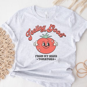 Feeling Good from my Head Tomatoes Shirt, Retro Vintage Shirt, Cute Retro Tee, Womens Graphic Tees, Vegan Shirt, Veggies Shirt, Farmer Shirt