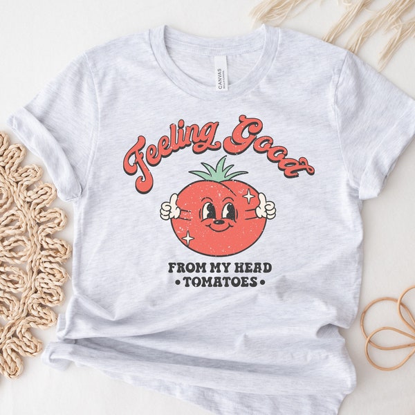 Feeling Good from my Head Tomatoes Shirt, Retro Vintage Shirt, Cute Retro Tee, Womens Graphic Tees, Vegan Shirt, Veggies Shirt, Farmer Shirt