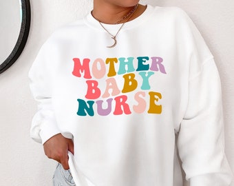 Mother Baby Nurse Sweatshirt, Postpartum Nurse Gift, NICU or PICU Nurse Gift, Postpartum RN Sweatshirt, Baby Nurse Shirt, Ob nurse Crewneck