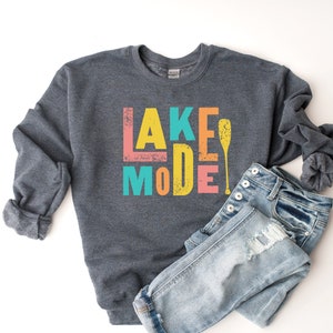 Lake Mode Sweatshirt, Lake Life Sweatshirt, Lake Sweatshirt, River Life Crewneck, Outdoorsy Sweatshirt, Camping Sweatshirt, Womens Mens