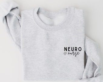 Neuro Nurse Sweatshirt, Neurology Nurse Sweatshirt, Neuro Nurse Shirt, Neurology Nurse Crewneck, Neuro Nursing Gift, Brain Nurse Grad Gift
