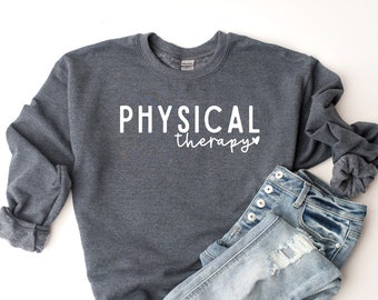 Physical Therapist Sweatshirt, Physical Therapy Crewneck, Physical Therapy Shirt, Physical Therapist Gift, PT Crewneck, PT Shirt, PT Gift