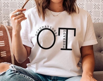 OT Shirt, Occupational Therapy Shirt, Occupational Therapist Gift, OT Gift, OT Shirts, Ot T-shirts, Ot Tees, Occupational Therapy Tees