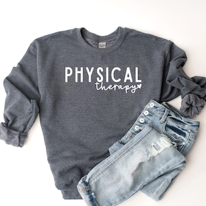 Physical Therapist Sweatshirt, Physical Therapy Crewneck, Physical Therapy Shirt, Physical Therapist Gift, PT Crewneck, PT Shirt, PT Gift