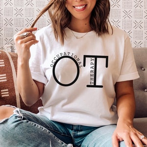 OT Shirt, Occupational Therapy Shirt, Occupational Therapist Gift, OT Gift, OT Shirts, Ot T-shirts, Ot Tees, Occupational Therapy Tees