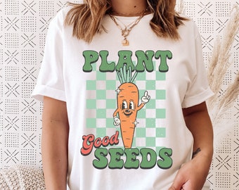 Plant Good Seeds Shirt, Cute Retro Gardening Shirt, Gardener Gift, Gardener Shirts, Farmer Shirt, Farm Tee, Vegetable Shirt, Gardening Gifts