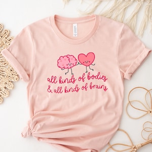 All Kinds of Bodies All Kinds of Brains Shirt, Body Positive Shirt, Neurodivergent Shirt, Inclusivity Shirt, Inclusive Shirt, Positivity Tee