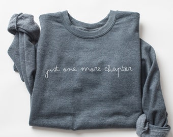 Just One More Chapter Sweatshirt, Bookish Crewneck, Reading Sweatshirt, Book Lover Gift, Books Pullover, Librarian Shirt, Unisex Sweatshirt