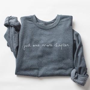 Just One More Chapter Sweatshirt, Bookish Crewneck, Reading Sweatshirt, Book Lover Gift, Books Pullover, Librarian Shirt, Unisex Sweatshirt