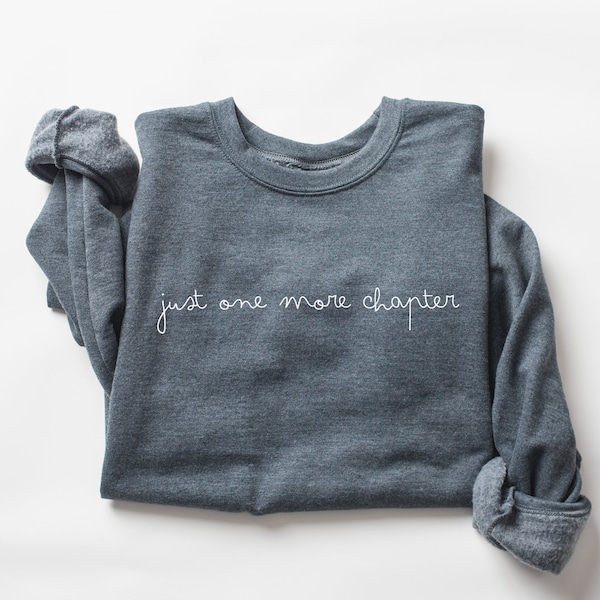 Just One More Chapter Sweatshirt, Bookish Crewneck, Reading Sweatshirt, Book Lover Gift, Books Pullover, Librarian Shirt, Unisex Sweatshirt
