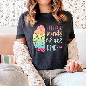 Celebrate Minds of All Kinds Shirt, Neurodivergent Shirt, Neurodiversity Shirts, Autism Shirt, Autism Acceptance T-Shirt, Inclusion Shirt