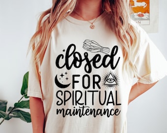 Closed for Spiritual Maintenance Shirt, Spiritual Shirt, Spiritual Gift, Witchy Shirt, Womens Shirts, Funny Shirt