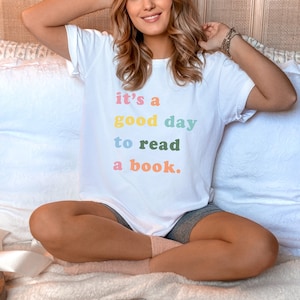 It's a Good Day to Read a Book Shirt, Librarian Shirt, Bookish Shirt, Book Lover Gift, Reading Teacher Shirt, Reader Shirt, Bookworm Shirt