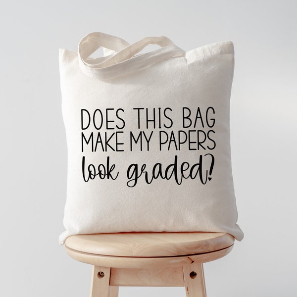 Does This Bag Make My Papers Look Graded? Canvas Tote Bag