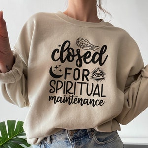 Closed for Spiritual Maintenance Sweatshirt, Spiritual Gift, Sage Sweatshirt, Spiritual Shirts, Moon Sweatshirt, Womens Crewneck Sweatshirt