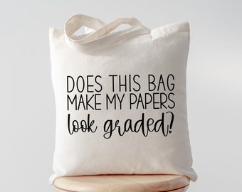 Does This Bag Make My Papers Look Graded? Canvas Tote Bag