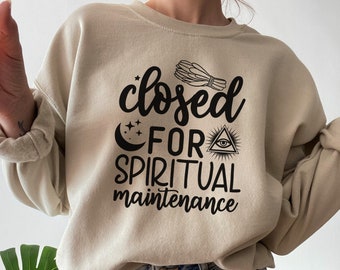 Closed for Spiritual Maintenance Sweatshirt, Spiritual Gift, Sage Sweatshirt, Spiritual Shirts, Moon Sweatshirt, Womens Crewneck Sweatshirt
