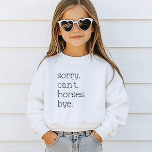 Horse Lover Girls Sweatshirt, Horse Girl Crewneck, Kids Horse Sweater, Gift for Girl who Loves Horses, Sorry Can&#39;t Horses Bye Sweatshirt