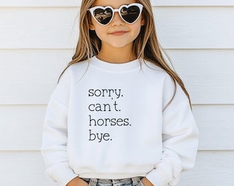Horse Lover Girls Sweatshirt, Horse Girl Crewneck, Kids Horse Sweater, Gift for Girl who Loves Horses, Sorry Can't Horses Bye Sweatshirt