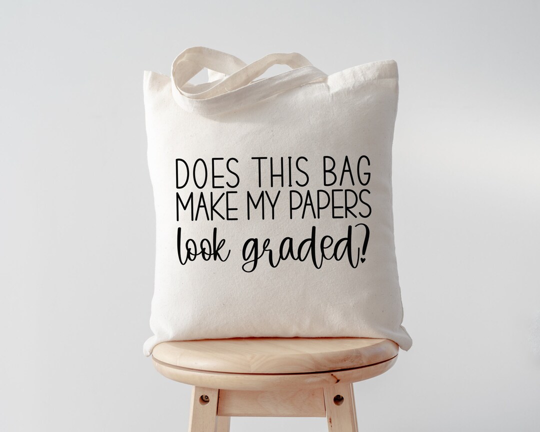 Does This Bag Make My Papers Look Graded Canvas Tote Bag Etsy