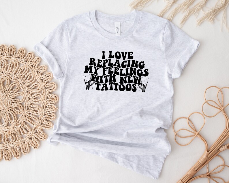 Tattoos Shirt, Tattoo Tees, Inked Shirt, Tatted Shirt, I Love Replacing My Feelings with New Tattoos, Funny Tattoo Lover Shirt Gift bild 3