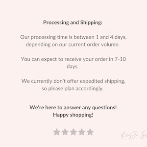 May include: A light pink background with text that reads "Processing and Shipping:" followed by information about processing and shipping times. The text also includes "We're here to answer any questions! Happy shopping!"