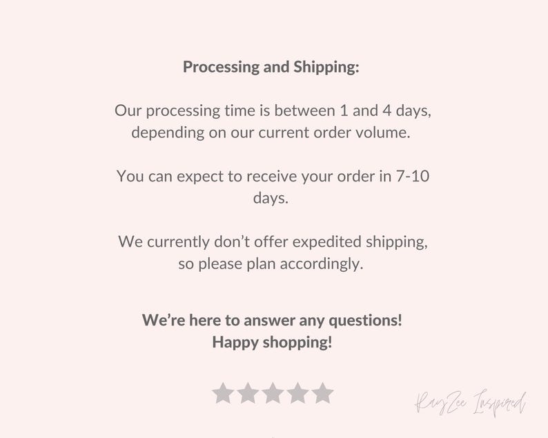 May include: A light pink background with text that reads "Processing and Shipping:" followed by information about processing and shipping times. The text also includes "We're here to answer any questions! Happy shopping!"