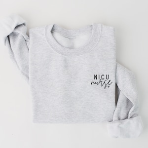 NICU Nurse Sweatshirt, NICU Nurse Shirt, NICU Nurse Gift, Nurse Sweatshirt, Nicu Nurse Crewneck, Neonatal Nurse Sweatshirt, Nurse Gift