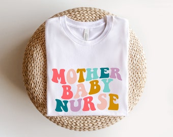 Mother Baby Nurse Shirt, Postpartum Nurse Shirt, Neonatal Nurse Shirt, L&D Nurse Shirt, Mother Baby Nurse Gift, Rainbow Nurse Shirt