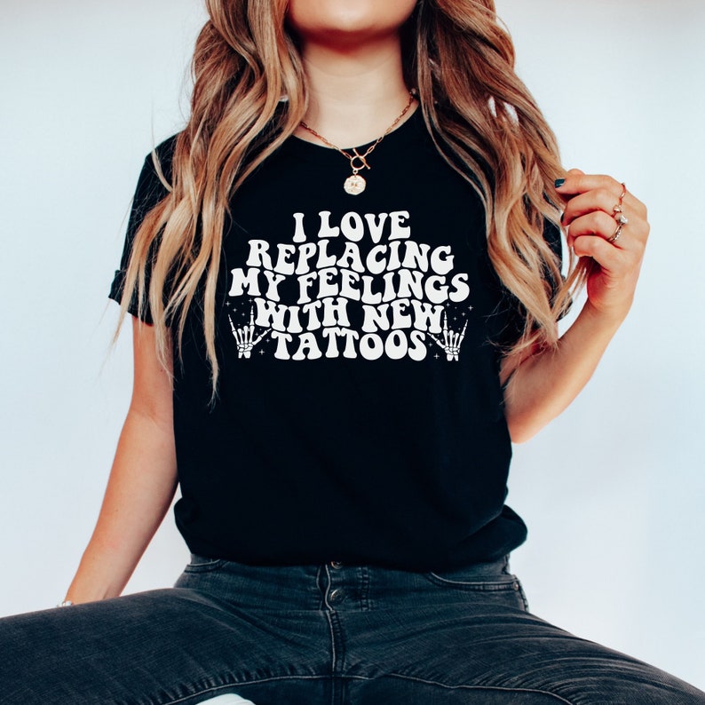 Tattoos Shirt, Tattoo Tees, Inked Shirt, Tatted Shirt, I Love Replacing My Feelings with New Tattoos, Funny Tattoo Lover Shirt Gift bild 1