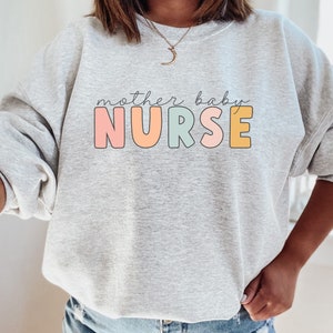 Mother Baby Nurse Sweatshirt, Postpartum Nurse Gift, NICU or PICU Nurse Gift, Postpartum RN Sweatshirt, Baby Nurse Shirt, Ob nurse Crewneck