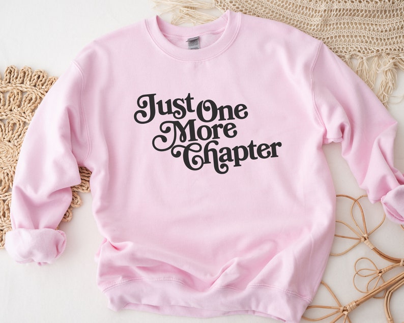 Just One More Chapter Sweatshirt, Bookish Crewneck, Reading Sweatshirt, Book Lover Gift, Books Pullover, Librarian Shirt, Unisex Sweatshirt image 4