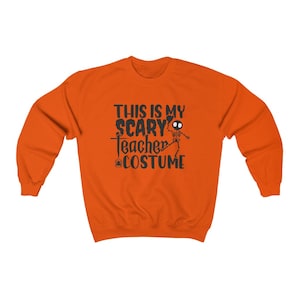 This is my Scary Teacher Costume, Halloween Sweatshirt, Teacher Halloween Sweatshirt, Teacher Halloween Shirt Costume, Halloween Crewneck Orange