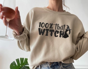 100% That Witch Sweatshirt, Witchy Sweatshirt, Womens Halloween Sweatshirt, Witch Shirt, Halloween Shirt, Ladies Crewneck Sweatshirt