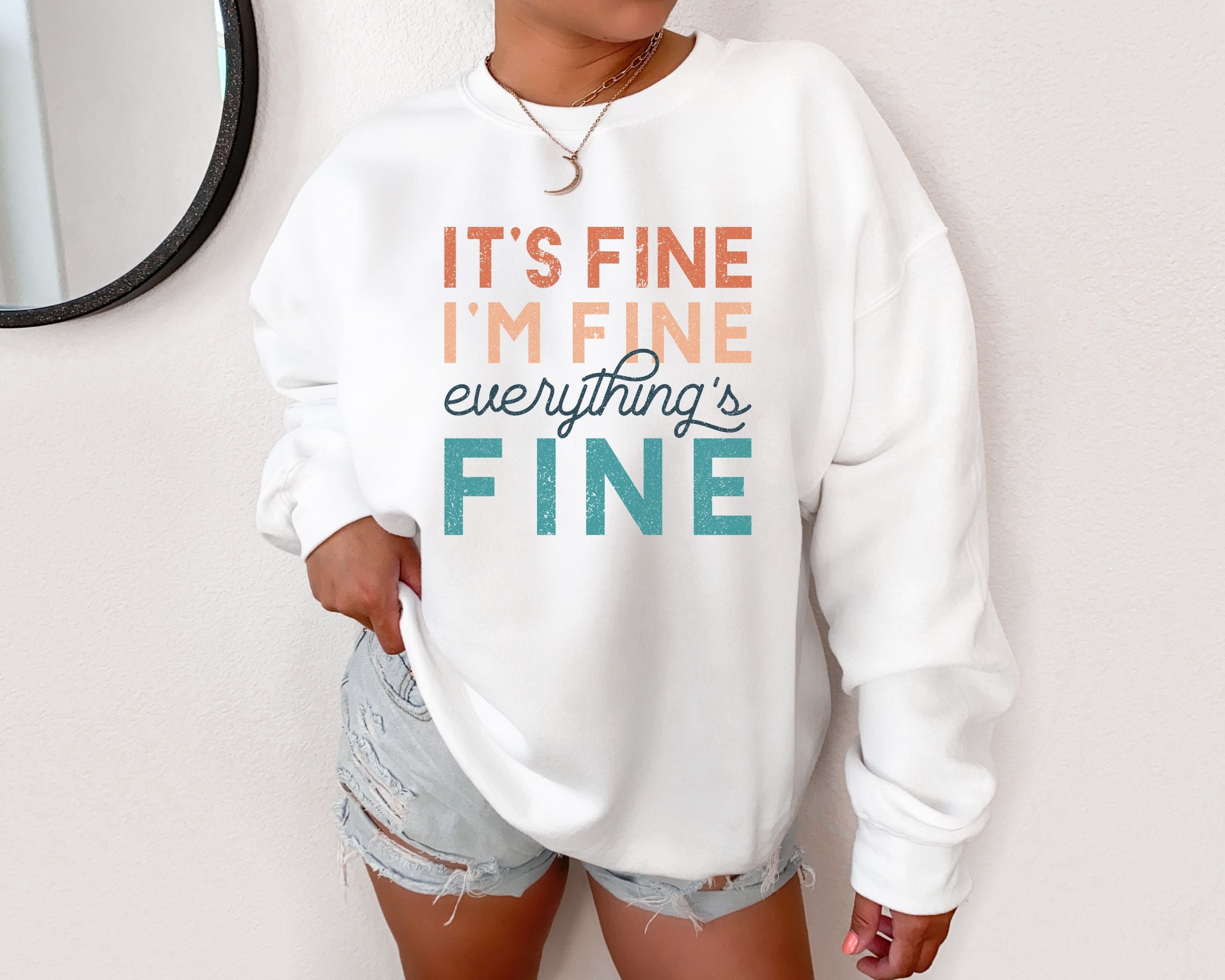 Its Fine Im Fine Everything is Fine Sweatshirt - Etsy