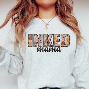Inked Mama Sweatshirt, Inked Mom Shirt, Inked Mom Crewneck, Inked Mama Crewneck, Tattooed Mom Gift, Tattooed Mama Sweatshirt, Tattoo Mom